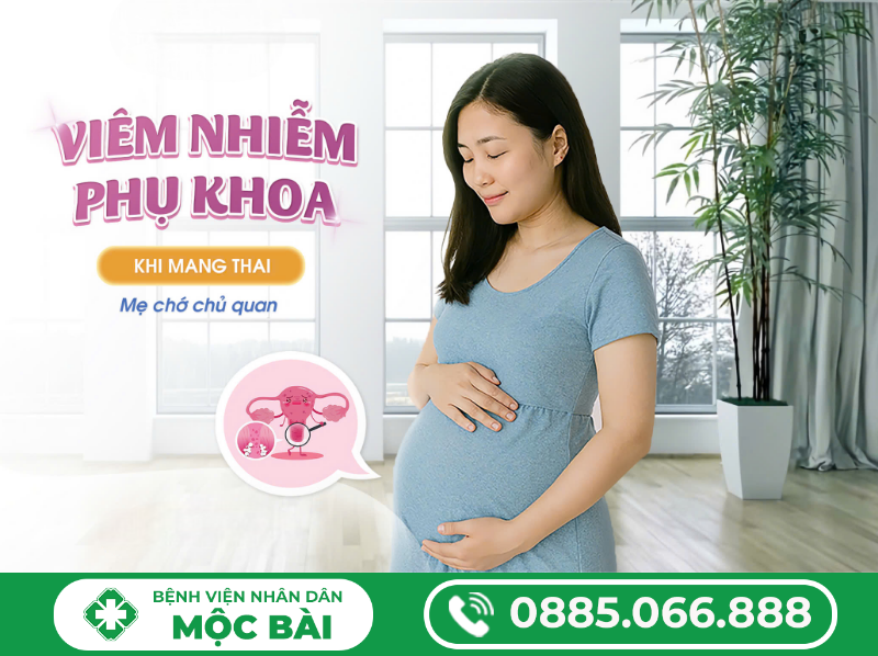 VIÊM NHIỄM PHỤ KHOA KHI MANG BẦU 