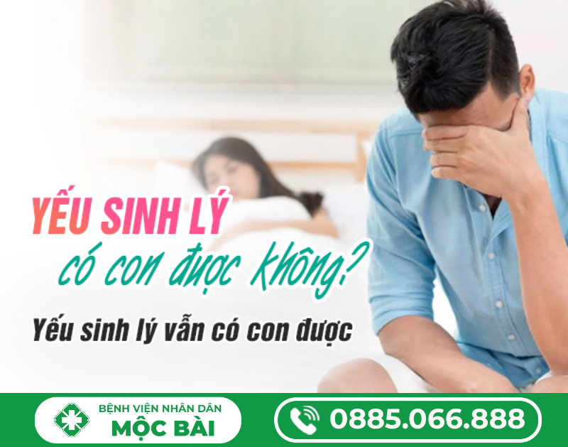 YẾU SINH LÝ CÓ CON ĐƯỢC KHÔNG?