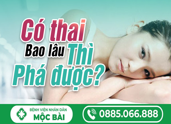 CÓ THAI BAO LÂU THÌ PHÁ ĐƯỢC?