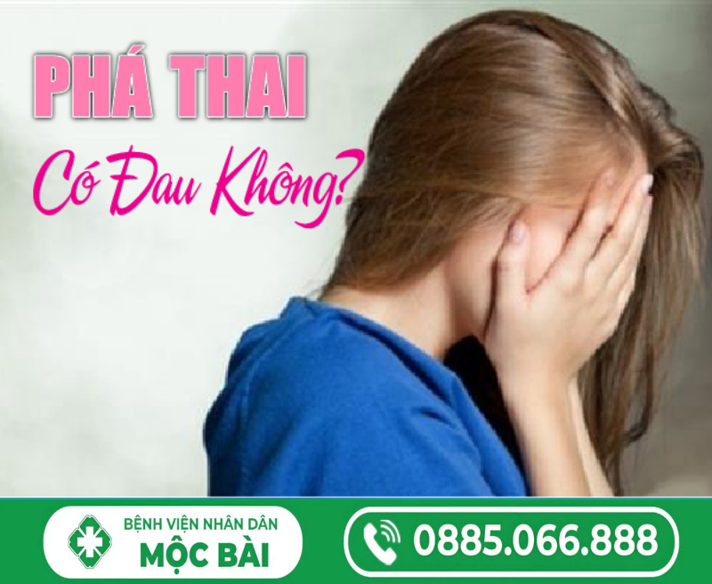 PHÁ THAI CÓ ĐAU KHÔNG?