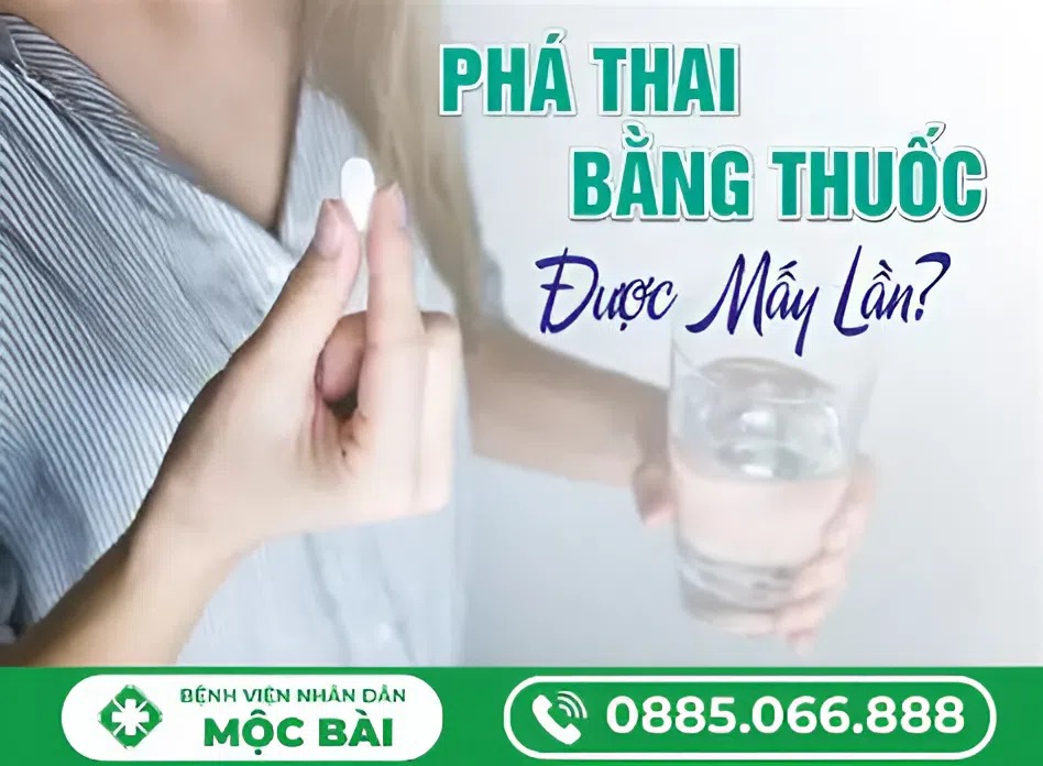 PHÁ THAI BẰNG THUỐC ĐƯỢC MẤY LẦN? BAO NHIÊU LẦN LÀ AN TOÀN?