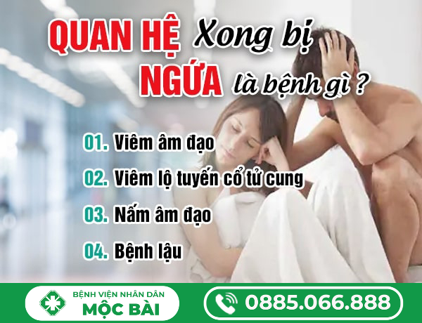 QUAN HỆ XONG BỊ NGỨA LÀ BIỂU HIỆN BỆNH GÌ?