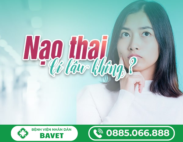 NẠO THAI CÓ LÂU KHÔNG?